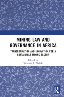 Mining Law and Governance in Africa : Transformation and Innovation for a Sustainable Mining Sector