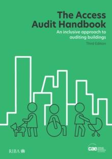 The Access Audit Handbook : An inclusive approach to auditing buildings