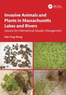 Invasive Animals and Plants in Massachusetts Lakes and Rivers : Lessons for International Aquatic Management