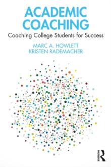 Academic Coaching : Coaching College Students for Success