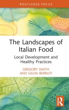 The Landscapes of Italian Food : Local Development and Healthy Practices