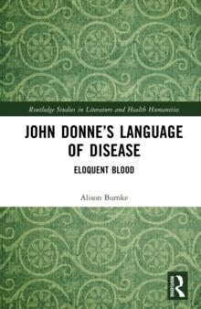 John Donne's Language of Disease : Eloquent Blood