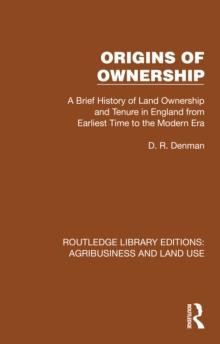 Origins of Ownership : A Brief History of Land Ownership and Tenure from Earliest Time to the Modern Era