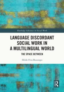 Language Discordant Social Work in a Multilingual World : The Space Between