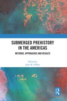 Submerged Prehistory in the Americas : Methods, Approaches and Results