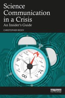 Science Communication in a Crisis : An Insider's Guide