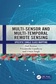 Multi-Sensor and Multi-Temporal Remote Sensing : Specific Single Class Mapping