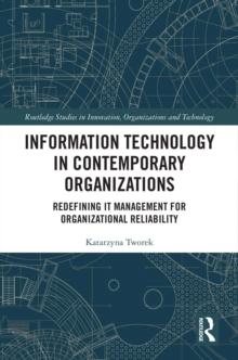 Information Technology in Contemporary Organizations : Redefining IT Management for Organizational Reliability