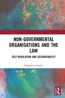 Non-Governmental Organisations and the Law : Self-Regulation and Accountability