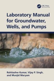 Laboratory Manual for Groundwater, Wells, and Pumps