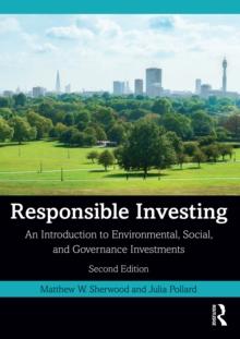 Responsible Investing : An Introduction to Environmental, Social, and Governance Investments