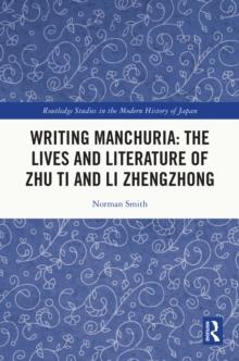 Writing Manchuria: The Lives and Literature of Zhu Ti and Li Zhengzhong