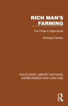 Rich Man's Farming : The Crisis in Agriculture