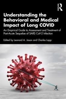 Understanding the Behavioral and Medical Impact of Long COVID : An Empirical Guide to Assessment and Treatment of Post-Acute Sequelae of SARS CoV-2 Infection