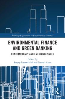 Environmental Finance and Green Banking : Contemporary and Emerging Issues