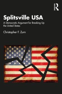 Splitsville USA : A Democratic Argument for Breaking Up the United States