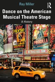 Dance on the American Musical Theatre Stage : A History