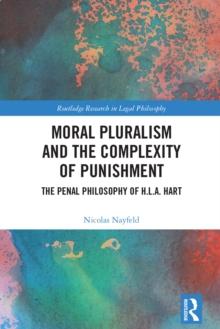 Moral Pluralism and the Complexity of Punishment : The Penal Philosophy of H.L.A. Hart