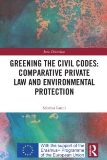 Greening the Civil Codes: Comparative Private Law and Environmental Protection