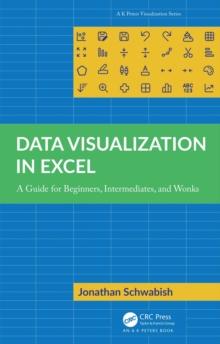 Data Visualization in Excel : A Guide for Beginners, Intermediates, and Wonks