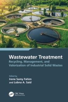 Wastewater Treatment : Recycling, Management, and Valorization of Industrial Solid Wastes