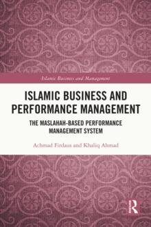 Islamic Business and Performance Management : The Maslahah-Based Performance Management System