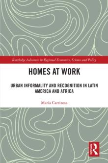 Homes at Work : Urban Informality and Recognition in Latin America and Africa