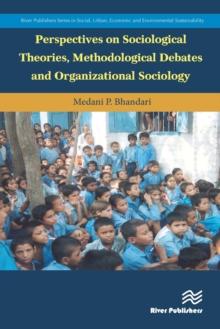 Perspectives on Sociological Theories, Methodological Debates and Organizational Sociology