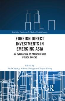 Foreign Direct Investments in Emerging Asia : An Evaluation of Pandemic and Policy Shocks