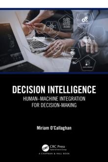 Decision Intelligence : Human-Machine Integration for Decision-Making