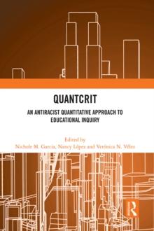 QuantCrit : An Antiracist Quantitative Approach to Educational Inquiry