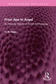 From Ape to Angel : An Informal History of Social Anthropology