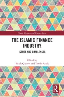 The Islamic Finance Industry : Issues and Challenges