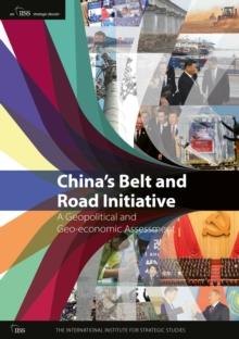 Chinas Belt and Road Initiative : A Geopolitical and Geo-economic Assessment