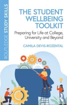 The Student Wellbeing Toolkit : Preparing for Life at College, University and Beyond