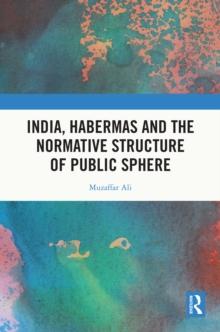 India, Habermas and the Normative Structure of Public Sphere