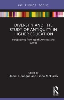 Diversity and the Study of Antiquity in Higher Education : Perspectives from North America and Europe