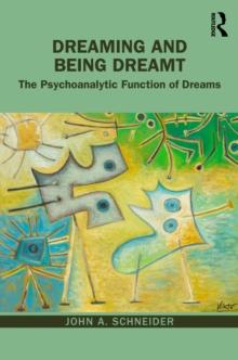 Dreaming and Being Dreamt : The Psychoanalytic Function of Dreams