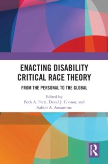 Enacting Disability Critical Race Theory : From the Personal to the Global