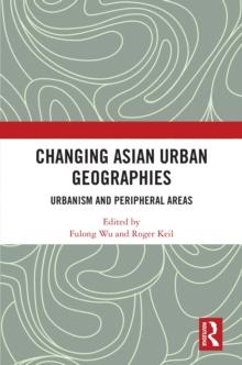 Changing Asian Urban Geographies : Urbanism and Peripheral Areas