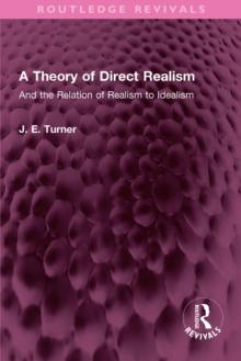 A Theory of Direct Realism : And the Relation of Realism to Idealism