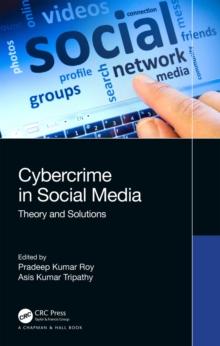 Cybercrime in Social Media : Theory and Solutions