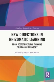 New Directions in Rhizomatic Learning : From Poststructural Thinking to Nomadic Pedagogy