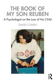 The Book of My Son Reuben : A Psychologist on the Loss of His Child