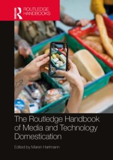 The Routledge Handbook of Media and Technology Domestication