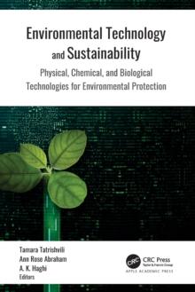 Environmental Technology and Sustainability : Physical, Chemical and Biological Technologies for Environmental Protection