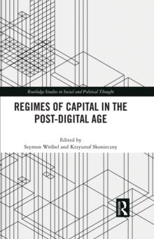 Regimes of Capital in the Post-Digital Age