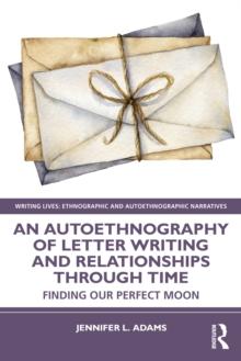 An Autoethnography of Letter Writing and Relationships Through Time : Finding our Perfect Moon