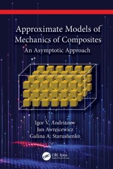 Approximate Models of Mechanics of Composites : An Asymptotic Approach