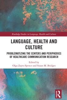 Language, Health and Culture : Problematizing the Centers and Peripheries of Healthcare Communication Research